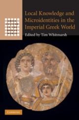 Local Knowledge and Microidentities in the Imperial Greek World - Tim (University of Oxford) Whitmarsh - 9780521761468