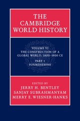 The Cambridge World History - JERRY H. (UNIVERSITY OF HAWAII,  Manoa) Bentley ; Sanjay (University of California, Los Angeles) Subrahmanyam ; Merry E. (Professor, University of Wisconsin, Milwaukee) Wiesner-Hanks - 9780521761628
