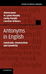 Antonyms in English - STEVEN (UNIVERSITY OF MANCHESTER) JONES ; M. LYNNE (UNIVERSITY OF SUSSEX) MURPHY ; CARITA (LUNDS UNIVERSITET,  Sweden) Paradis ; Caroline (Lunds Universitet, Sweden) Willners - 9780521761796