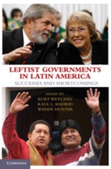 Leftist Governments in Latin America - KURT (UNIVERSITY OF TEXAS,  Austin) Weyland ; Raul L. (University of Texas, Austin) Madrid ; Wendy (University of Texas, Austin) Hunter - 9780521762205