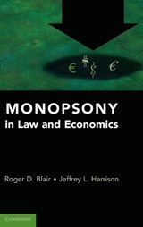Monopsony in Law and Economics - Roger D. (University of Florida) Blair ; Jeffrey L. (University of Florida) Harrison - 9780521762304