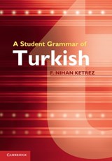 A Student Grammar of Turkish - F. Nihan (Istanbul Bilgi UEniversitesi) Ketrez - 9780521763462