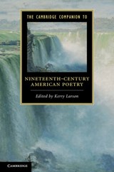 The Cambridge Companion to Nineteenth-Century American Poetry - KERRY (UNIVERSITY OF MICHIGAN,  Ann Arbor) Larson - 9780521763691