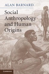 Social Anthropology and Human Origins - Alan (University of Edinburgh) Barnard - 9780521765312