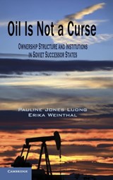 Oil Is Not a Curse - PAULINE (BROWN UNIVERSITY,  Rhode Island) Jones Luong ; Erika (Duke University, North Carolina) Weinthal - 9780521765770