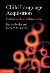 Child Language Acquisition - BEN (DR,  University of Liverpool) Ambridge ; Elena V. M. (Dr, University of Manchester) Lieven - 9780521768047