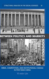 Between Politics and Markets - Yi-min (Hong Kong University of Science and Technology) Lin - 9780521771306