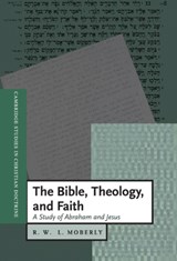 The Bible, Theology, and Faith - R. W. L. (University of Durham) Moberly - 9780521772228