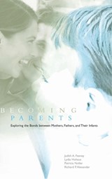 Becoming Parents - JUDITH A. (UNIVERSITY OF QUEENSLAND) FEENEY ; LYDIA (GRIFFITH UNIVERSITY,  Queensland) Hohaus ; Patricia (University of Queensland) Noller ; Richard P. (University of Queensland) Alexander - 9780521772501