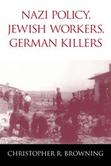 Nazi Policy, Jewish Workers, German Killers - Christopher R. (University of North Carolina Browning - 9780521774901