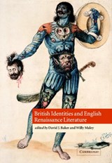 British Identities and English Renaissance Literature - DAVID J. (UNIVERSITY OF HAWAII,  Manoa) Baker ; Willy (University of Glasgow) Maley - 9780521782005