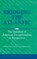 Bridging the Atlantic, ELISABETH (GERMAN HISTORICAL INSTITUTE,  Washington DC) Glaser ; Hermann (Georg-August-Universitat, Goettingen, Germany) Wellenreuther - Gebonden - 9780521782050