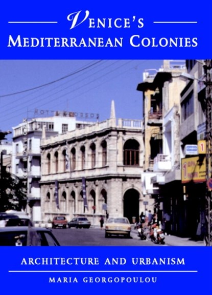 Venice's Mediterranean Colonies, MARIA (YALE UNIVERSITY,  Connecticut) Georgopoulou - Gebonden - 9780521782357
