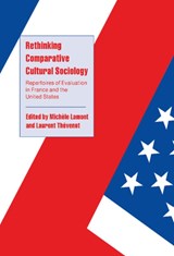 Rethinking Comparative Cultural Sociology - MICHELE (PRINCETON UNIVERSITY,  New Jersey) Lamont ; Laurent (Ecole des Hautes Etudes en Sciences Sociales, Paris) Thevenot - 9780521782630