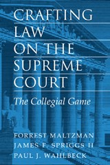 Crafting Law on the Supreme Court - FORREST (GEORGE WASHINGTON UNIVERSITY,  Washington DC) Maltzman ; James F. (University of California, Davis) Spriggs ; Paul J. (George Washington University, Washington DC) Wahlbeck - 9780521783941