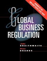 Global Business Regulation - JOHN (AUSTRALIAN NATIONAL UNIVERSITY,  Canberra) Braithwaite ; Peter (Queen Mary University of London) Drahos - 9780521784993
