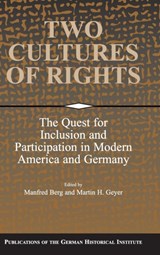 Two Cultures of Rights - Manfred (Freie Universitat Berlin) Berg ; Martin H. (Ludwig-Maximilians-Universitat Munchen) Geyer - 9780521792660