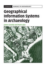 Geographical Information Systems in Archaeology - James (Trent University Conolly ; Mark (University College London) Lake - 9780521797443