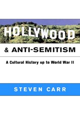 Hollywood and Anti-Semitism - STEVEN ALAN (PURDUE UNIVERSITY,  Indiana) Carr - 9780521798549