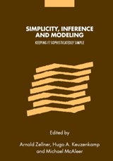 Simplicity, Inference and Modelling - ZELLNER,  Arnold (University of Chicago) ; Keuzenkamp, Hugo A. (Universiteit van Amsterdam) ; McAleer, Michael (Murdoch University, Western Australia) - 9780521803618