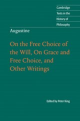 Augustine: On the Free Choice of the Will, On Grace and Free Choice, and Other Writings - Peter King - 9780521806558