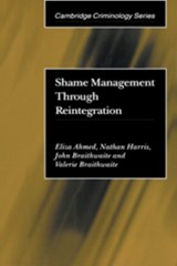 Shame Management through Reintegration - ELIZA (AUSTRALIAN NATIONAL UNIVERSITY,  Canberra) Ahmed ; Nathan (Australian National University, Canberra) Harris ; John (Katholieke Universiteit Leuven, Belgium) Braithwaite ; Valerie (Australian National University, Canberra) Braithwaite - 9780521807913