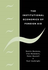 The Institutional Economics of Foreign Aid - BERTIN (EUROPEAN COMMISSION) MARTENS ; UWE (MAX PLANCK INSTITUTE,  Jena) Mummert ; Peter (University of Maryland, College Park) Murrell ; Paul (Universite de Toulouse) Seabright - 9780521808187