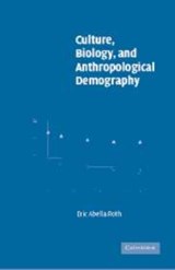 Culture, Biology, and Anthropological Demography - ERIC ABELLA (UNIVERSITY OF VICTORIA,  British Columbia) Roth - 9780521809054