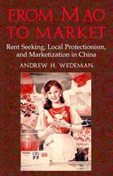 From Mao to Market - ANDREW H. (UNIVERSITY OF NEBRASKA,  Lincoln) Wedeman - 9780521809603