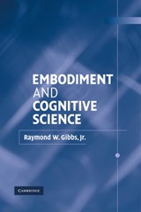 Embodiment and Cognitive Science - JR,  Raymond W. Gibbs - 9780521811743