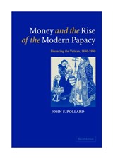 Money and the Rise of the Modern Papacy - John F. (University of Cambridge) Pollard - 9780521812047