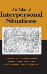 An Atlas of Interpersonal Situations - HAROLD H. (UNIVERSITY OF CALIFORNIA,  Los Angeles) Kelley ; John G. (University of Waterloo, Ontario) Holmes ; Norbert L. (Michigan State University) Kerr ; Harry T. (University of Rochester, New York) Reis ; Caryl E. (University of North Carolina, Chapel Hill) Rusbult ; Paul A. M. (Vrije Universite - 9780521812528