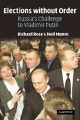 Elections without Order - Richard (University of Strathclyde) Rose ; Neil (University of Strathclyde) Munro - 9780521816090