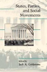 States, Parties, and Social Movements - JACK A. (UNIVERSITY OF CALIFORNIA,  Davis) Goldstone - 9780521816793