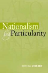 Nationalism and Particularity - Andrew (University of Sheffield) Vincent - 9780521816908