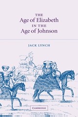 The Age of Elizabeth in the Age of Johnson - JACK (RUTGERS UNIVERSITY,  New Jersey) Lynch - 9780521819077