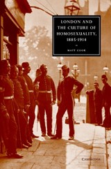 London and the Culture of Homosexuality, 1885-1914 - Matt (Keele University) Cook - 9780521822077