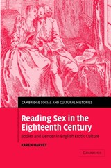 Reading Sex in the Eighteenth Century - Karen (University of Sheffield) Harvey - 9780521822350