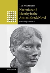 Narrative and Identity in the Ancient Greek Novel - TIM (CORPUS CHRISTI COLLEGE,  Oxford) Whitmarsh - 9780521823913