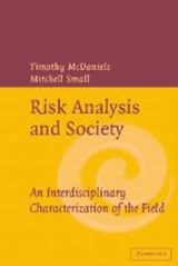 Risk Analysis and Society - TIMOTHY (UNIVERSITY OF BRITISH COLUMBIA,  Vancouver) McDaniels ; Mitchell (Carnegie Mellon University, Pennsylvania) Small - 9780521825566
