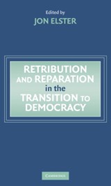 Retribution and Reparation in the Transition to Democracy - JON (COLUMBIA UNIVERSITY,  New York) Elster - 9780521829731