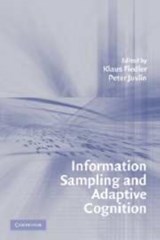 Information Sampling and Adaptive Cognition - KLAUS (RUPRECHT-KARLS-UNIVERSITAT HEIDELBERG,  Germany) Fiedler ; Peter (Umea Universitet, Sweden) Juslin - 9780521831598