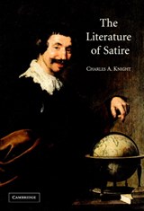 The Literature of Satire - CHARLES A. (UNIVERSITY OF MASSACHUSETTS,  Boston) Knight - 9780521834605