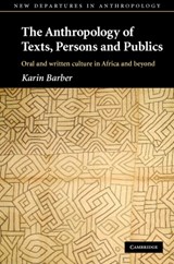 The Anthropology of Texts, Persons and Publics - Karin (University of Birmingham) Barber - 9780521837873