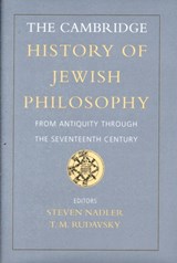 The Cambridge History of Jewish Philosophy - STEVEN (UNIVERSITY OF WISCONSIN,  Madison) Nadler ; T. M. (Ohio State University) Rudavsky - 9780521843232