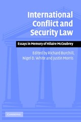 International Conflict and Security Law - Richard (University of Hull) Burchill ; Nigel D. (University of Nottingham) White ; Justin (University of Hull) Morris - 9780521845311