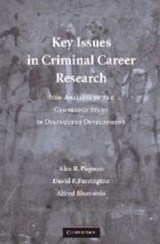 Key Issues in Criminal Career Research - ALEX R. (UNIVERSITY OF FLORIDA) PIQUERO ; DAVID P. (UNIVERSITY OF CAMBRIDGE) FARRINGTON ; ALFRED (CARNEGIE MELLON UNIVERSITY,  Pennsylvania) Blumstein - 9780521848657