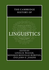 The Cambridge History of Linguistics - Linda R. (University of Arizona) Waugh ; Monique (Cyprus University of Technology) Monville-Burston ; John E. (University of Edinburgh) Joseph - 9780521849906