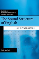The Sound Structure of English - CHRIS (RIJKSUNIVERSITEIT GRONINGEN,  The Netherlands) McCully - 9780521850360