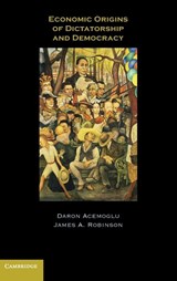 Economic Origins of Dictatorship and Democracy - Daron (Massachusetts Institute of Technology) Acemoglu ; James A. (Harvard University Robinson - 9780521855266